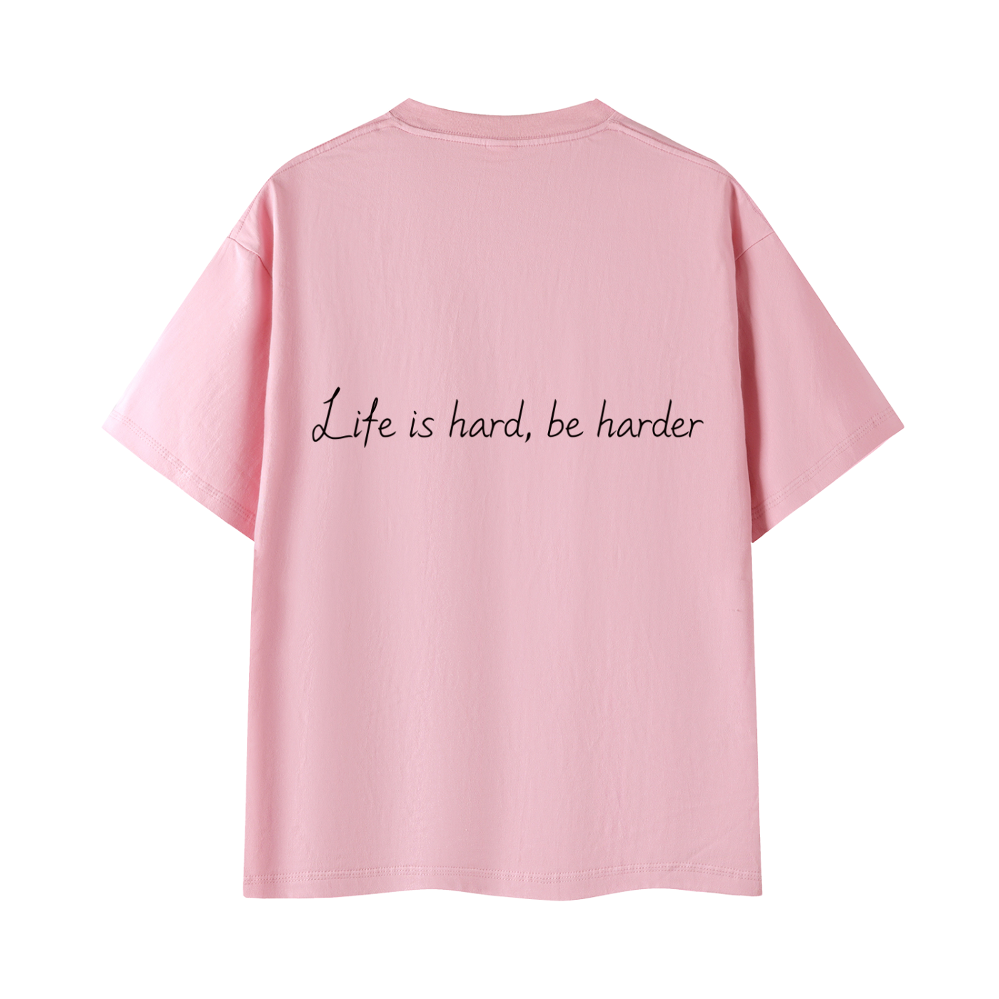 Life Is Hard, Be Harder Tee